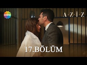 Aziz | Episode 17
