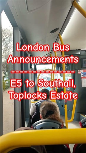 London Bus Announcements - E5 to Southall, Toplocks Estate #londonbuses
