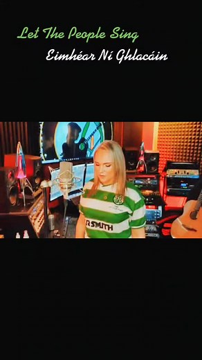 Eimhéar Ní Ghlacáin: Let The People Sing | Celtic FC Irish Song