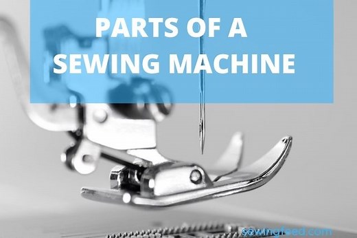 Most Important Parts of a Sewing Machine You Should Know - Sewingfeed