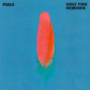 Foals - Holy Fire Remixes
