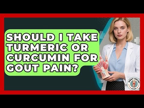Should I Take Turmeric Or Curcumin For Gout Pain? - Gout Relief Guide