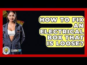 How To Fix An Electrical Box That Is Loose? - LearnToDIY360.com