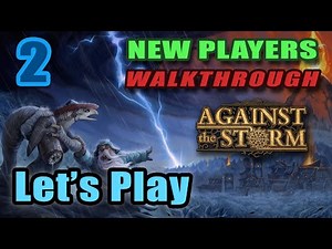 Against the Storm - New Players - First Town - Full Walkthrough - Fresh Start Profile [#2]