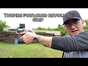 Thumbs forward revolver grip - why I hold my gun weird