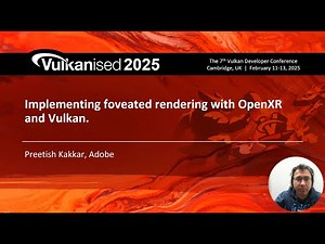 Vulkanised 2025: Implementing Foveated Rendering with OpenXR and Vulkan