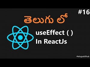 How to use useEffect in React Js - 16 - ReactJs in Telugu