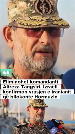 Eliminohet komandanti Alireza Tangsiri, Izraeli konfirmon vrasjen e iranianit që bllokonte Hormuzin