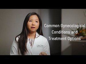 Understanding Common Gynecological Conditions: Dr. Nguyen Nguyen, D.O.