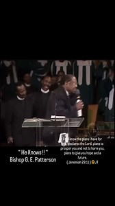 Bishop G. E. Patterson - “ He Knows !!”…..For I know the plans I have for you, declares the Lord, plans to prosper you and not to harm you, plans to give you hope and a future. ( Jeremiah 29:11 )🌻JT #godknows #motivation #bibleverse #godisgood #godisawesome #jesus #jesuslovesyou #jesussaves | Jacqueline Taylor