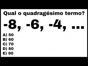 📚 -8, -6, -4, ... | QUAL O QUADRAGÉSIMO TERMO? SEQUENCIA LÓGICA | RACIOCÍNIO LÓGICO