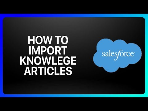 How To Import Knowlege Articles In Salesforce Tutorial