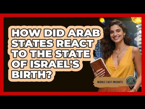 How Did Arab States React To The State Of Israel's Birth?