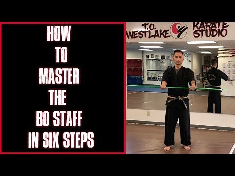 How To Master The Bo Staff in 6 Steps