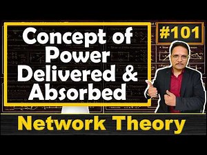 Power Delivered and Absorbed by Sources: Basics, Case Study, and Examples