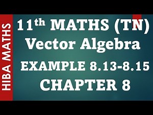 11th maths chapter 8 vector algebra example 8.13-8.15 tn syllabus hiba maths