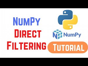 Python NumPy Tutorial For Beginners - NumPy Direct Filtering
