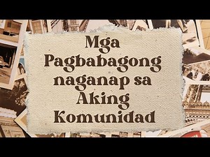 Mga Pagbabagong Naganap sa Aking Komunidad