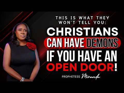 Christians CAN Have Demons If You Have An Open Door! | Prophetess Miranda Ministries