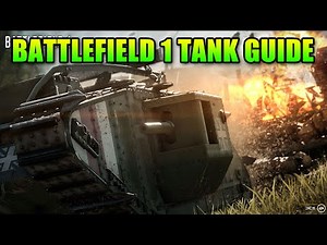 Battlefield 1 Tank Guide - Light Tank, Heavy Tank & Landship