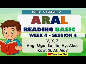 ARAL Reading Basic Week 4 Session 4 -Key Stage 2 -V, X, Z Ang, Mga, Sa, Ito, Ay, Ako,Ikaw