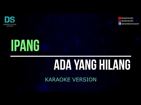 Ipang - ada yang hilang (karaoke version) tanpa vokal