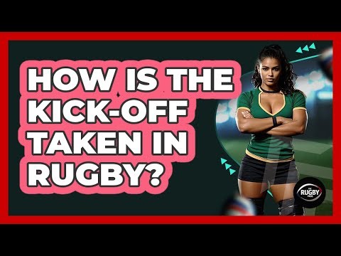 How Is the Kick-off Taken in Rugby?