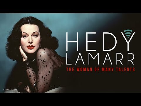 Hedy Lamarr: The Woman of Many Talents