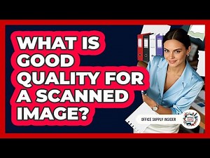 What Is Good Quality For A Scanned Image?