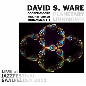 David S. Ware / Cooper-Moore / William Parker / Muhammad Ali - Planetary Unknown: Live At Jazzfestival Saalfelden 2011