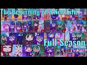 The Beginning of a New Life - Full Season//Gacha Series