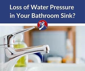 What Causes Loss of Water Pressure in Bathroom Sink? Solved!