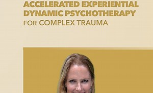 Accelerated Experiential Dynamic Psychotherapy for Complex Trauma