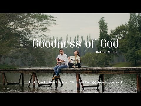Goodness of God - Bethel Music ( Cover by Chintya Gabriella and Michael Panggabean)