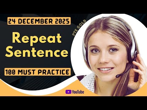 PTE Repeat Sentence - DECEMBER 2025 - MUST PRACTICE
