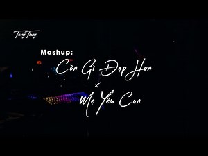 MASHUP: WHAT'S MORE BEAUTIFUL (NGUYEN HUNG) x MOTHER LOVES HER CHILD (ATVNCG) | TRUNG THONG COVER