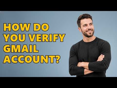 How Do You Verify Gmail Account?