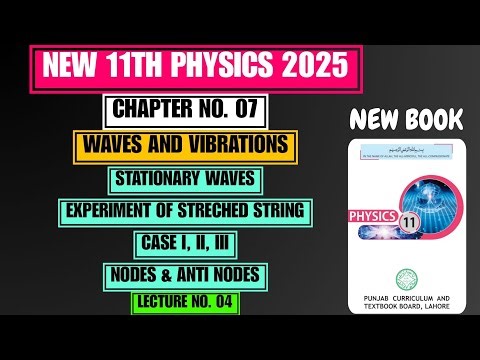 Stationary Waves | Streched String Cases | Chapter no. 07 | New 11th Physics 2025