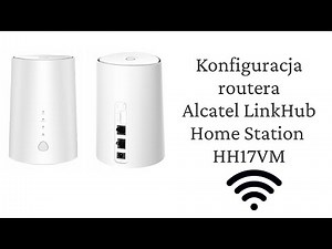 Konfiguracja APN Routera Alcatel LINK HUB Home Station LTE HH71VM CAT7