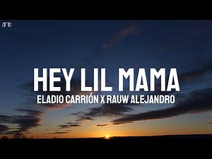 Eladio Carrión x Rauw Alejandro - Hey Lil Mama (Letra/Lyrics)