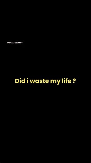 Did i waste my life? #motivationalquotes #quotes