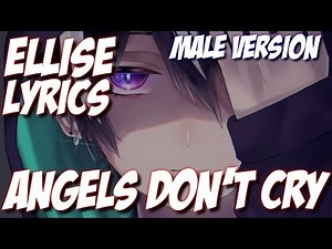 Nightcore - Angels Don't Cry [Ellise/Lyrics] (Male Version)