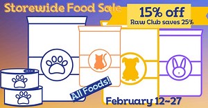 PFW's Storewide Pet Food Sale is on now through February 27th at both stores! Save 15% on EVERY FOOD in stock! Raw Club Members save 25% on all qualifying raw food purchases. While supplies last. See store for details. | Pet Food Warehouse | Facebook