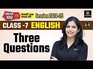 Three Questions Class 7 English | NCERT Class 7th English Chapter 1 L-1 | Shipra Ma'am