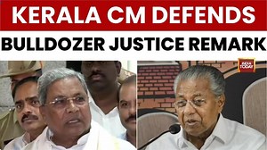 Bengaluru demolition row: Kerala CM Pinarayi Vijayan defends 'bulldozer justice' remark