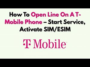 How To Open Line On A T-Mobile Phone – Start Service, Activate SIM/ESIM