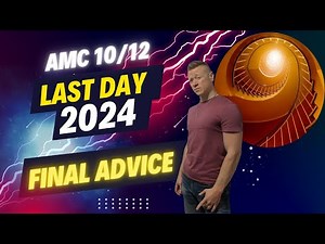 Last Day 2024: Final Advice for the AMC 10/12