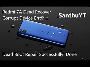 Redmi 7A Dead Recover | Corrupt Device Error | Dead Boot Repair Successfully Done | SanthuYT