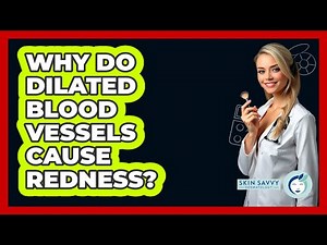 Why Do Dilated Blood Vessels Cause Redness?