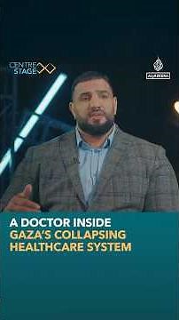 A doctor inside Gaza’s collapsing healthcare system | Centre Stage